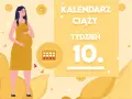 Kobieta w żółtej sukience, w 10 tygodniu ciąży, trzyma dłoń na brzuchu. Obok kalendarz i napis "Kalendarz ciąży".