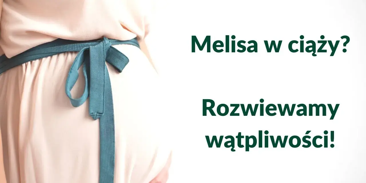 Brzuch kobiety w ciąży, ozdobiony turkusową wstążką. Napis: "Melisa w ciąży? Rozwiewamy wątpliwości!".