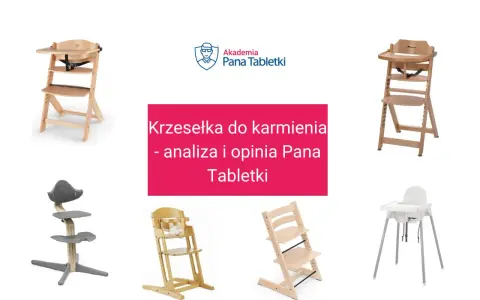 Krzesełko do karmienia ranking: analiza i opinia Pana Tabletki. Różne modele krzesełek do karmienia.