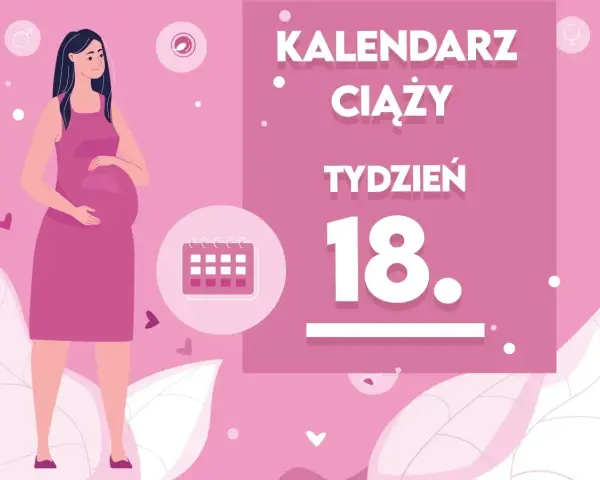 Kobieta w 18 tygodniu ciąży, który to miesiąc, trzyma się za brzuch. Obok kalendarz i napis "Tydzień 18".