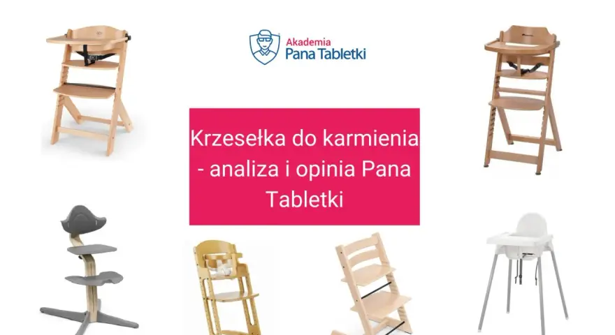 Krzesełko do karmienia ranking: analiza i opinia Pana Tabletki. Różne modele krzesełek do karmienia.