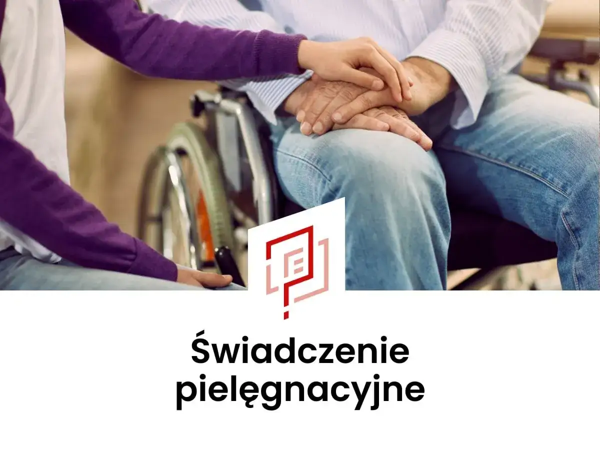 Dłonie młodej osoby obejmują dłonie starszego mężczyzny na wózku. Tekst: Świadczenie pielęgnacyjne.